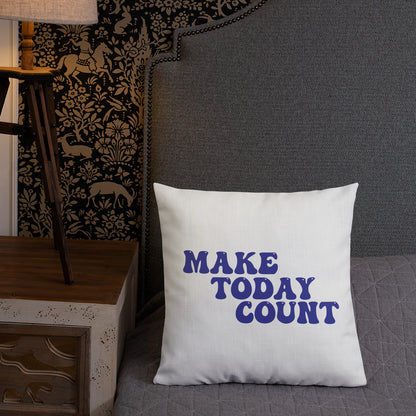 Make Today Count Premium Pillow (Blue)