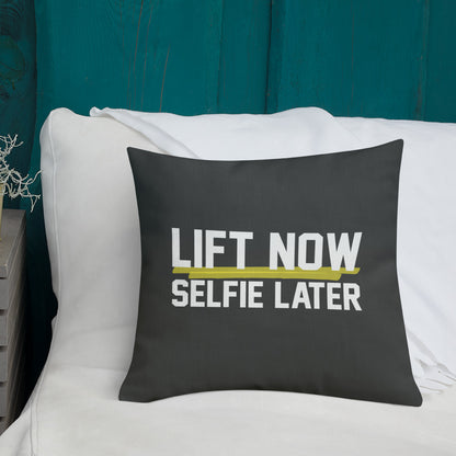 Lift Now Selfie Later Premium Pillow