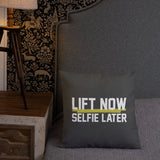 Lift Now Selfie Later Premium Pillow