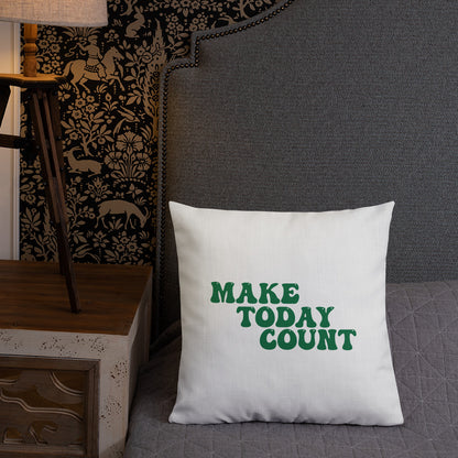 Make Today Count Premium Pillow (Green)