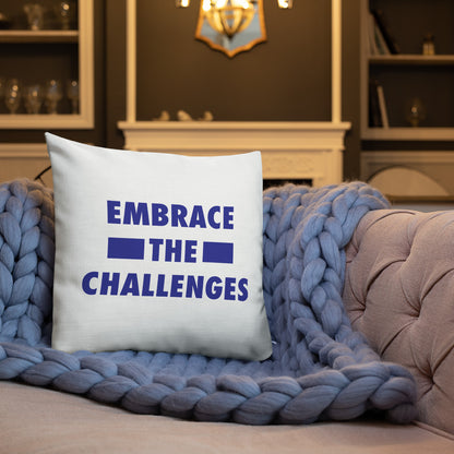 Embrace The Challenges Premium Pillow
