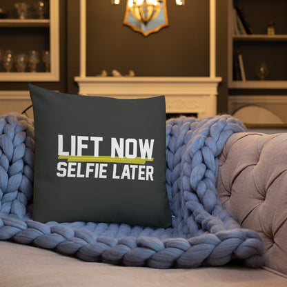 Lift Now Selfie Later Premium Pillow