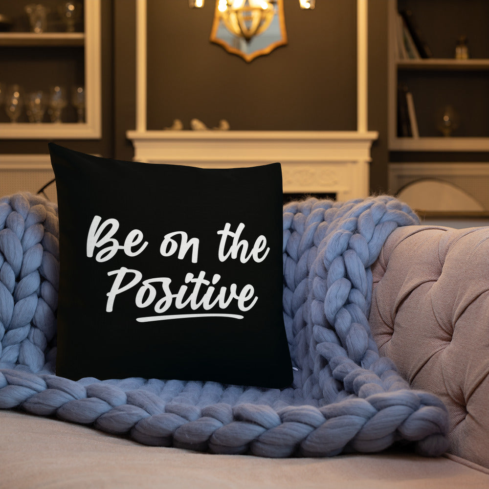 Be On The Positive Premium Pillow