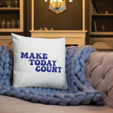 Make Today Count Premium Pillow (Blue)