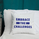 Embrace The Challenges Premium Pillow