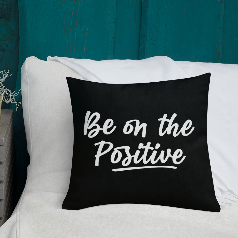 Be On The Positive Premium Pillow