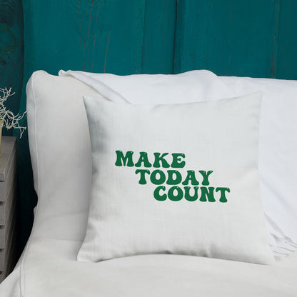 Make Today Count Premium Pillow (Green)