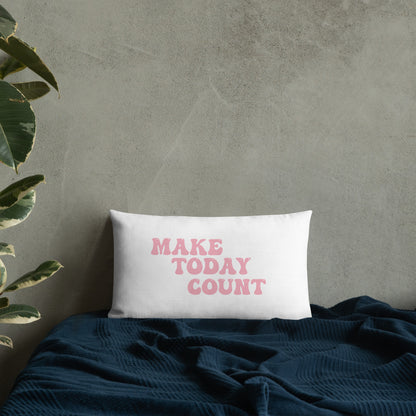 Make Today Count Premium Pillow