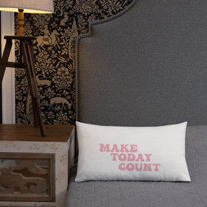 Make Today Count Premium Pillow