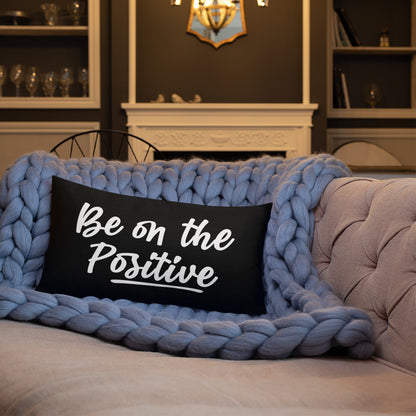Be On The Positive Premium Pillow