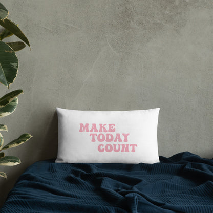 Make Today Count Premium Pillow