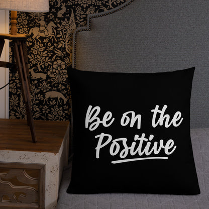 Be On The Positive Premium Pillow