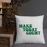 Make Today Count Premium Pillow (Green)