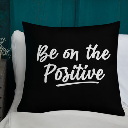 Be On The Positive Premium Pillow