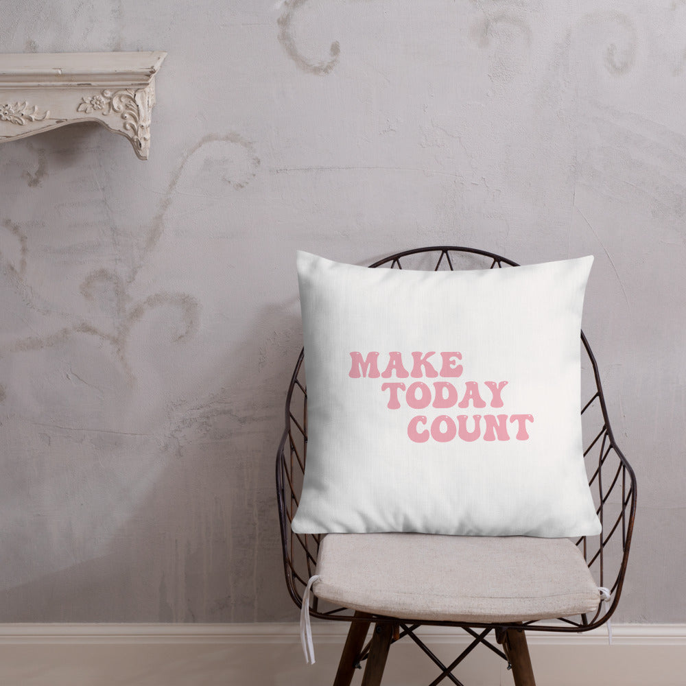 Make Today Count Premium Pillow