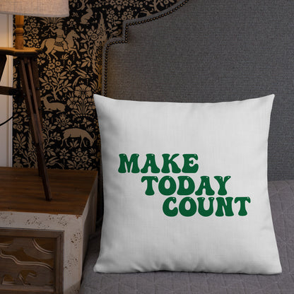 Make Today Count Premium Pillow (Green)