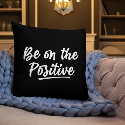 Be On The Positive Premium Pillow