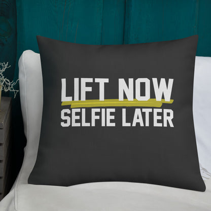 Lift Now Selfie Later Premium Pillow