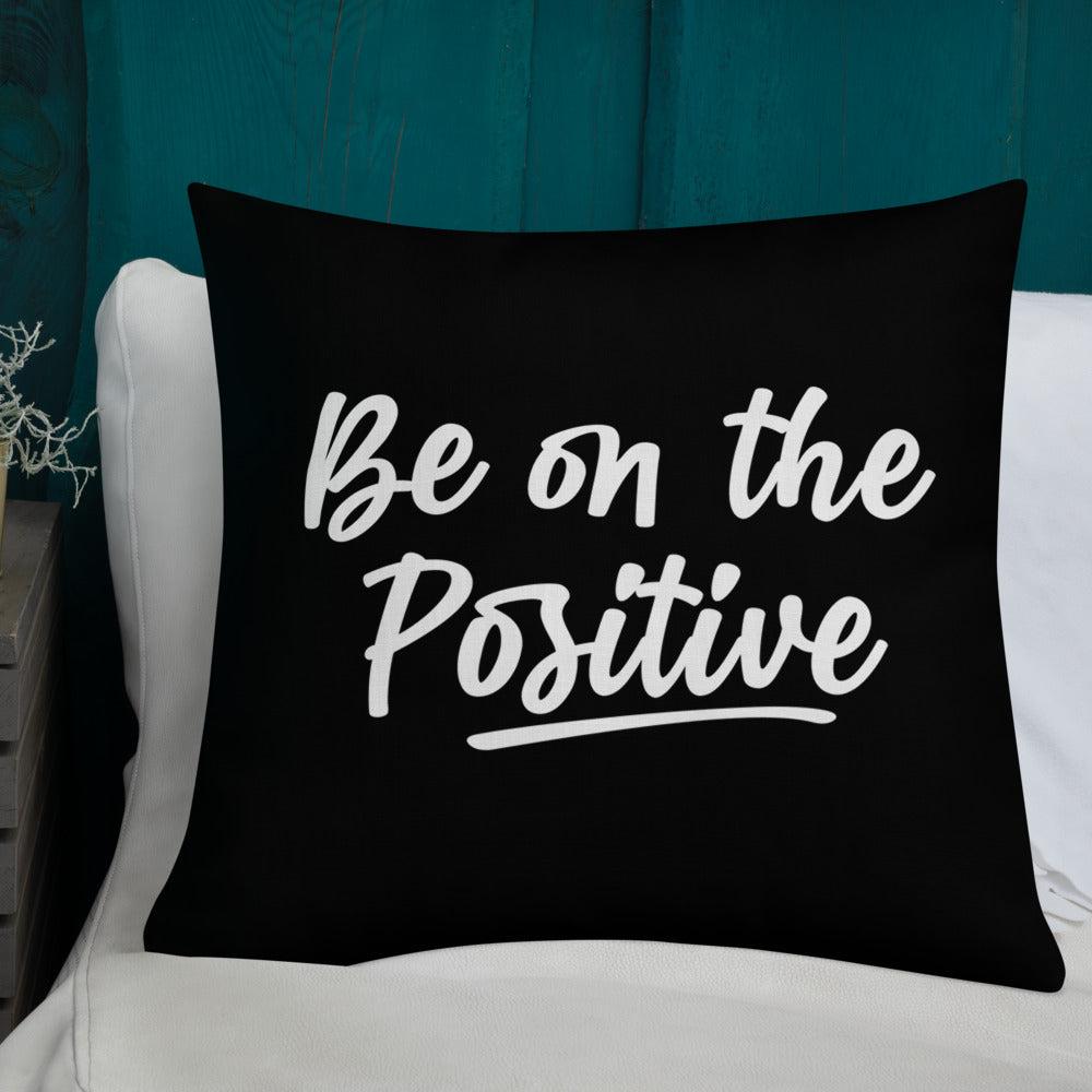 Be On The Positive Premium Pillow