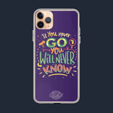If You Never Go You Will Never Know iPhone Case 