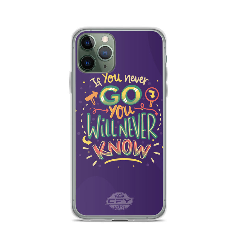 If You Never Go You Will Never Know iPhone Case Custom
