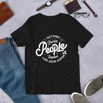 Good Coffee Unisex Coffee Shirts