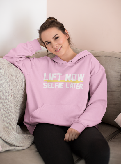 Lift Now Selfie Later Unisex Hoodie