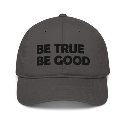 Be True Be Good Organic dad hat (Black)