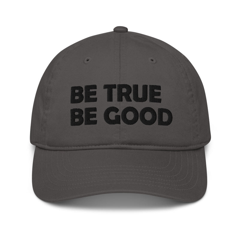 Be True Be Good Organic dad hat (Black)