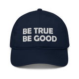 Be True Be Good Organic dad hat (White)