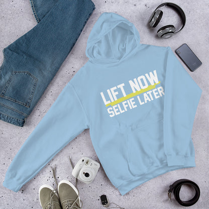 Lift Now Selfie Later Unisex Hoodie