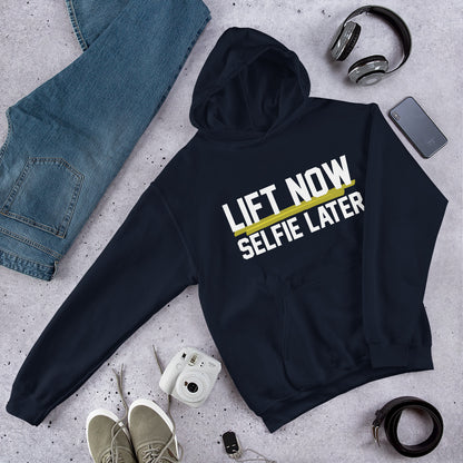 Lift Now Selfie Later Unisex Hoodie
