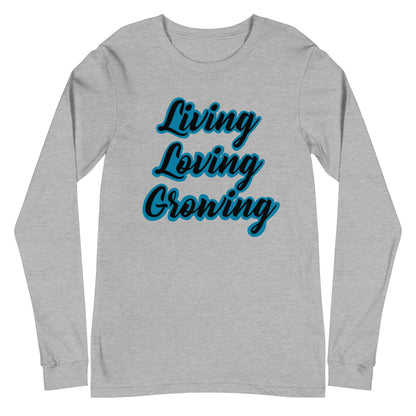 Living Loving Growing Unisex Long Sleeve Tee