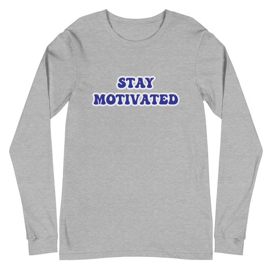 Stay Motivated Unisex Long Sleeve Tee