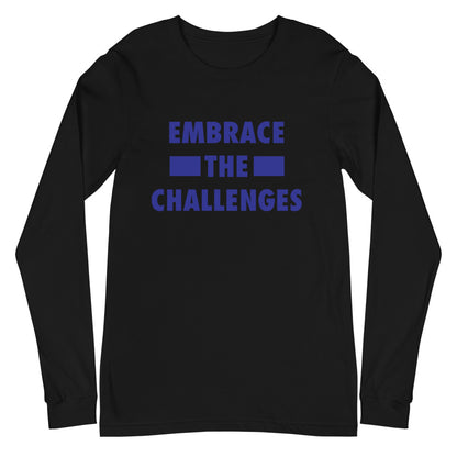 Embrace The Challenges Unisex Long Sleeve Tee