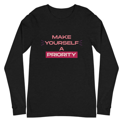 Make Yourself A Priority Unisex Long Sleeve Tee