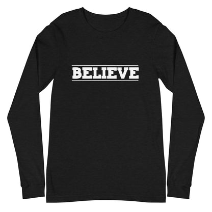 Believe Unisex Long Sleeve Tee