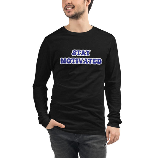 Stay Motivated Unisex Long Sleeve Tee