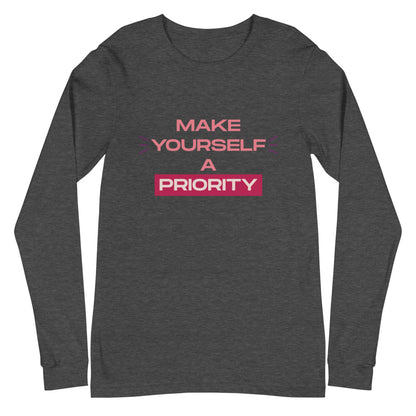 Make Yourself A Priority Unisex Long Sleeve Tee