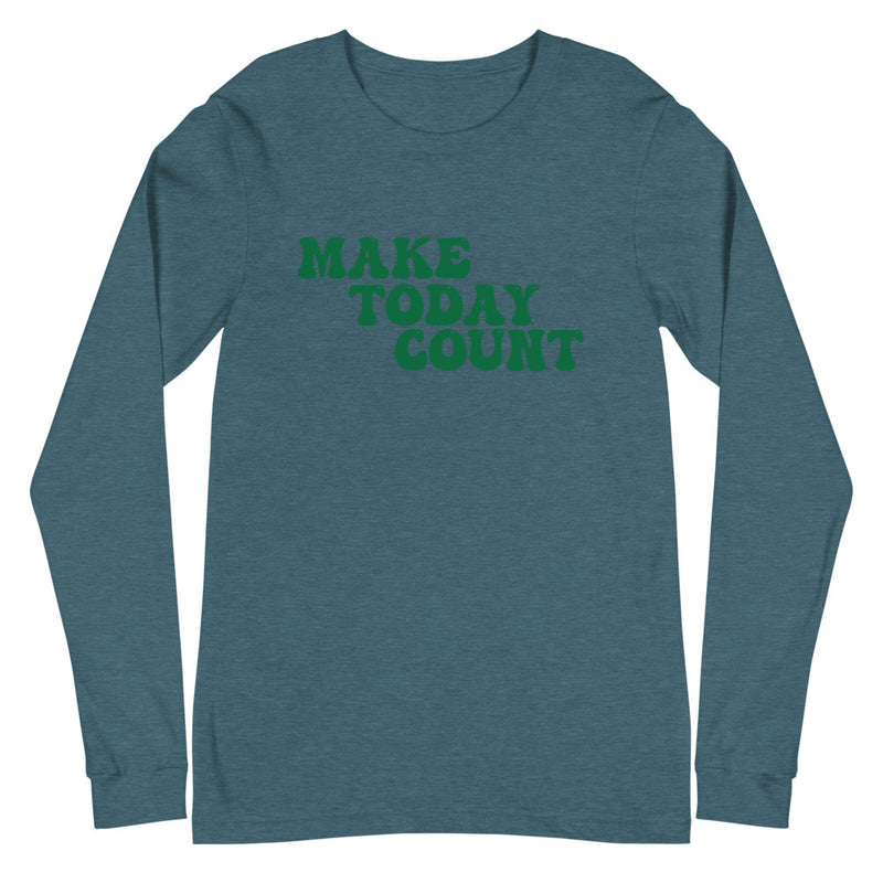 Make Today Count Unisex Long Sleeve Tee (Green)