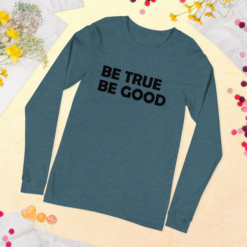 Be True Be Good Unisex Long Sleeve Tee (Black)