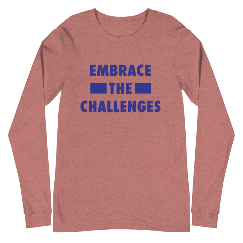 Embrace The Challenges Unisex Long Sleeve Tee