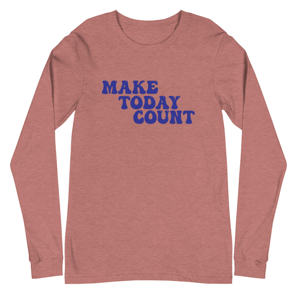 Make Today Count Unisex Long Sleeve Tee (Blue)