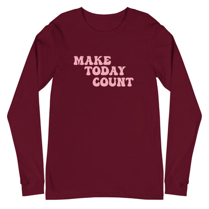 Make Today Count Unisex Long Sleeve Tee