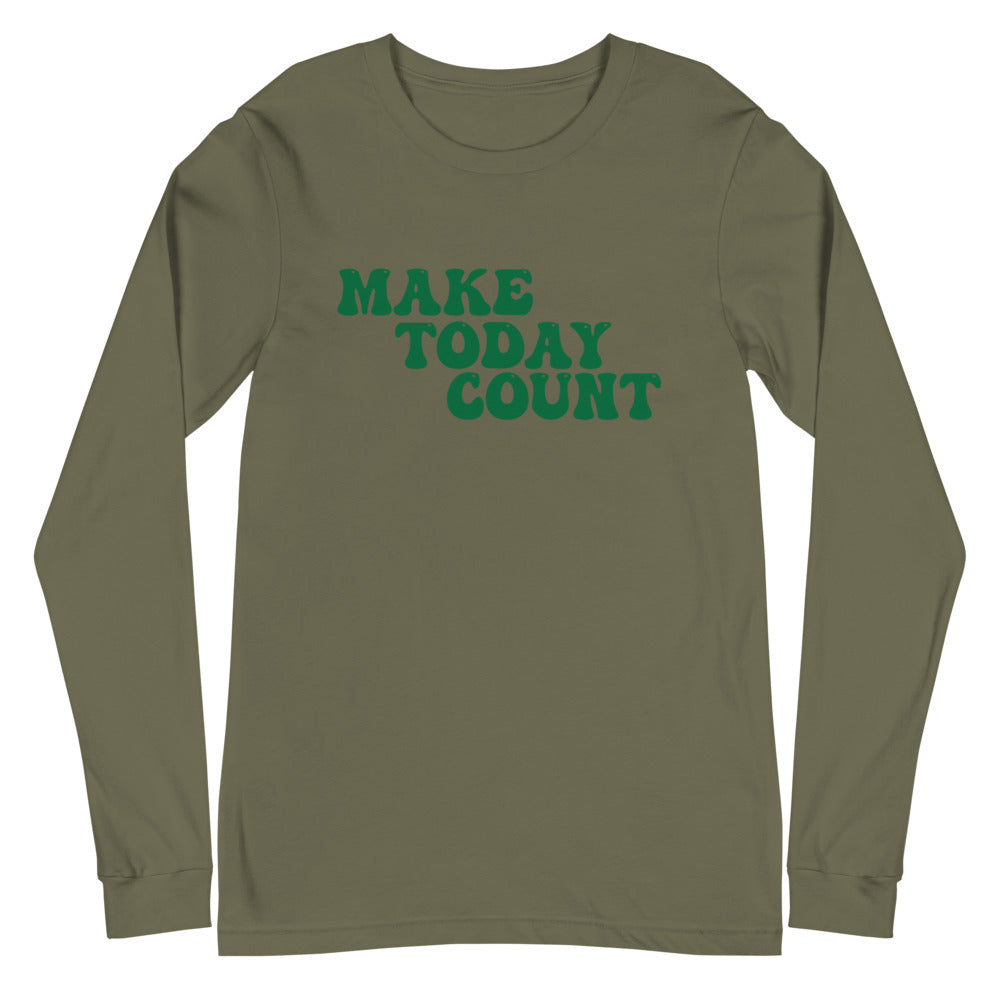 Make Today Count Unisex Long Sleeve Tee (Green)