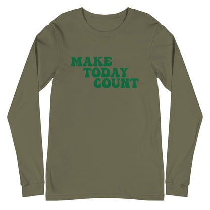 Make Today Count Unisex Long Sleeve Tee (Green)