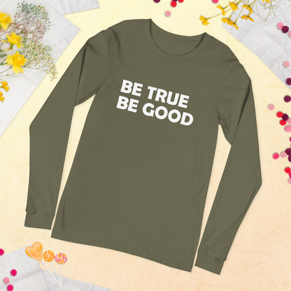 Be True Be Good Unisex Long Sleeve Tee (White)