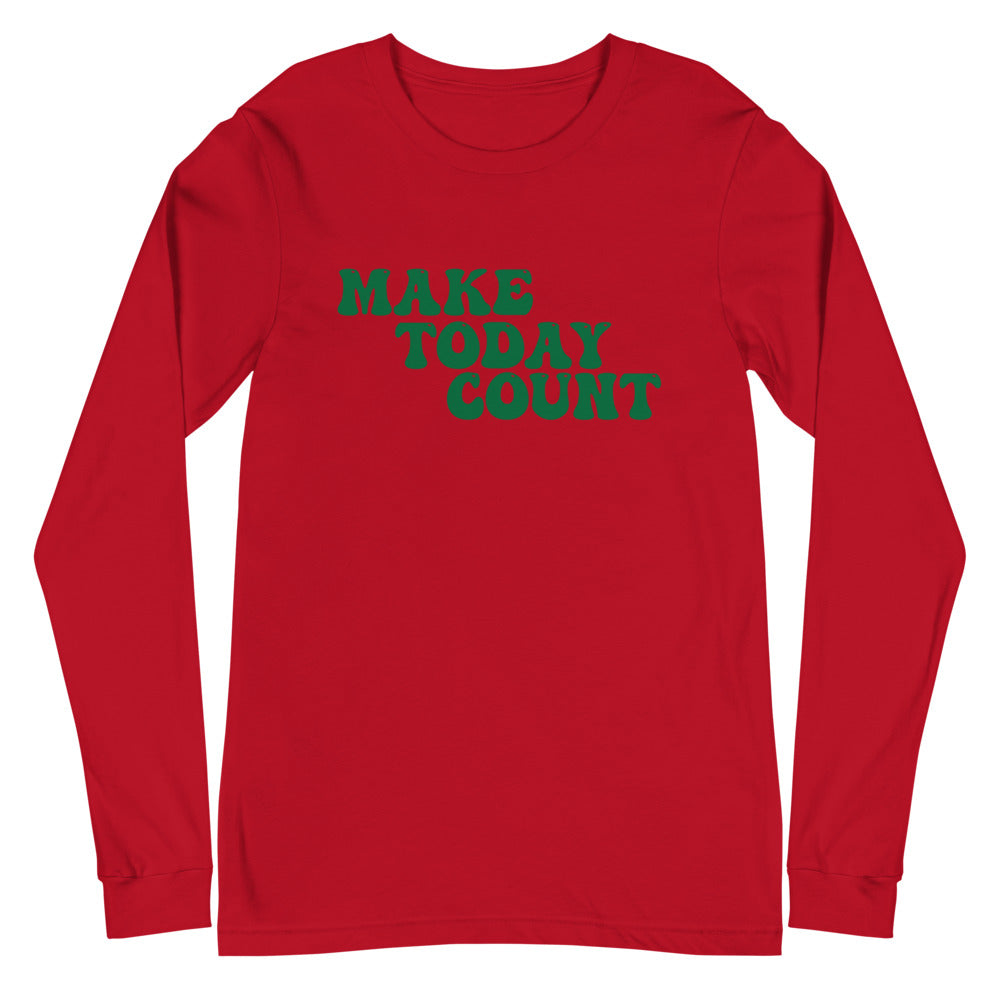 Make Today Count Unisex Long Sleeve Tee (Green)