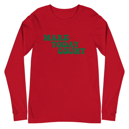 Make Today Count Unisex Long Sleeve Tee (Green)