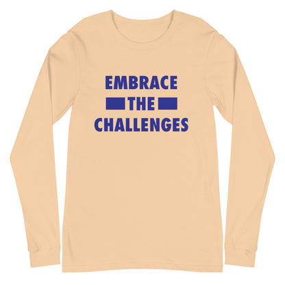 Embrace The Challenges Unisex Long Sleeve Tee